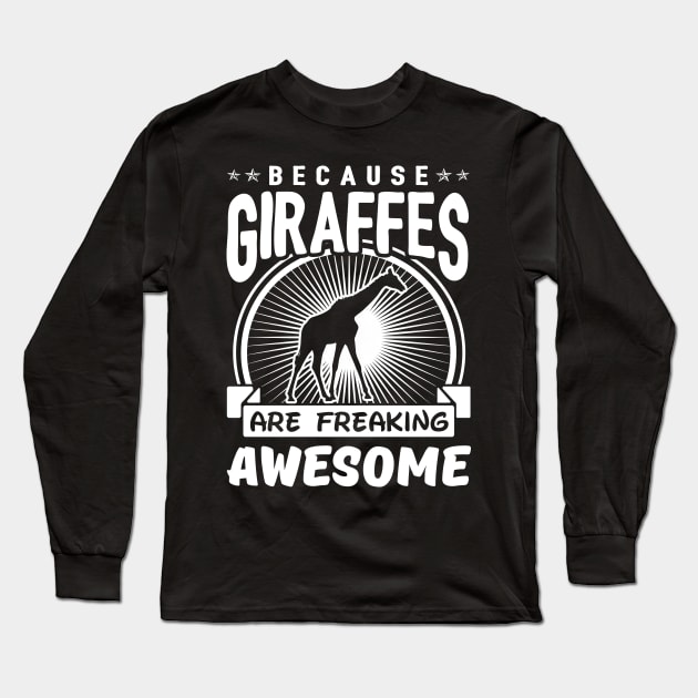 Giraffes Are Freaking Awesome Long Sleeve T-Shirt by solsateez